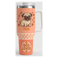 Vaso térmico tumbler 40 oz Pug Dog Lover